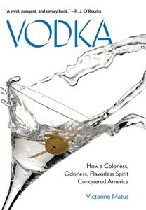 Download Vodka: How a Colorless, Odorless, Flavorless Spirit Conquered America pdf, epub, ebook