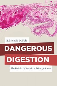 Download Dangerous Digestion: The Politics of American Dietary Advice (California Studies in Food and Culture) pdf, epub, ebook