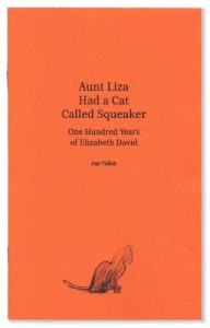 Download Aunt Liza Had a Cat Called Squeaker: One Hundred Years of Elizabeth David pdf, epub, ebook
