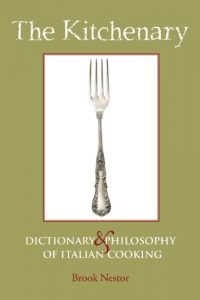Download The Kitchenary: Dictionary and Philosophy of Italian Cooking pdf, epub, ebook