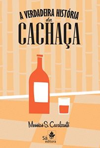 Download A verdadeira história da cachaça (Portuguese Edition) pdf, epub, ebook