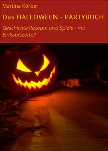 Download Das HALLOWEEN – PARTYBUCH: Geschichte,Rezepte und Spiele – mit Einkaufszettel! (German Edition) pdf, epub, ebook