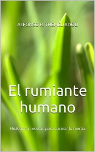 Download El rumiante humano: Historias y recetas para cocinar la hierba (Spanish Edition) pdf, epub, ebook