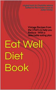 Download Eat Well Diet Book: A Real Cookbook & Diet Plan from the Mad Men Era pdf, epub, ebook