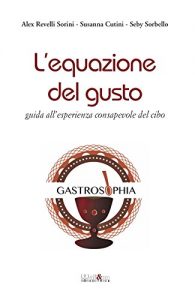 Download L’equazione del gusto: guida di gastrosofia per un’esperienza consapevole del cibo (Italian Edition) pdf, epub, ebook