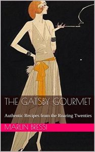 Download The Gatsby Gourmet: Authentic Recipes from the Roaring Twenties pdf, epub, ebook