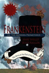 Download Frankenstein, Or the Modern Prometheus (original uncensored 1818 version): Food in Literature and Culture Edition [annotated & unabridged] (The Story at the End of the Fork Series Book 2) pdf, epub, ebook