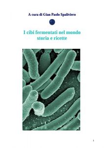 Download I cibi fermentati nel mondo – Storia e ricette (Italian Edition) pdf, epub, ebook