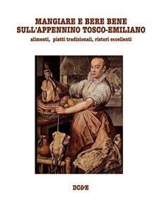 Download MANGIARE E BERE BENE SULL’APPENNINO TOSCO-EMILIANO (Italian Edition) pdf, epub, ebook