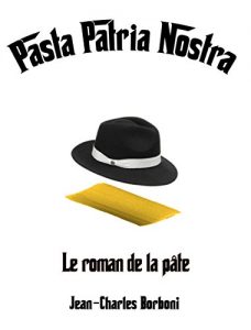 Download PASTA PATRIA NOSTRA: Le roman de la pâte (French Edition) pdf, epub, ebook