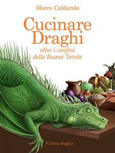 Download Cucinare draghi: Oltre i confini della Buona Tavola (Italian Edition) pdf, epub, ebook