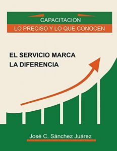 Download El servicio marca la diferencia: Capacitación lo preciso, y lo que conocen. (Spanish Edition) pdf, epub, ebook