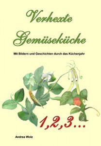 Download Verhexte Gemüseküche 1,2,3… (Verhexte Gemüseküche vierteljährlich) (German Edition) pdf, epub, ebook