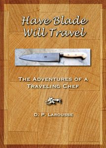 Download Have Blade Will Travel: The adventures of a traveling chef pdf, epub, ebook