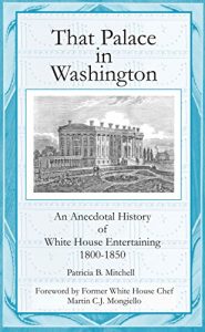 Download That Palace in Washington: An Anecdotal History of White House Entertaining 1800-1850 pdf, epub, ebook
