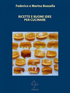 Download Ricette e buone idee per cucinare (la cucina italiana di fattoria … e altro!) (Italian Edition) pdf, epub, ebook