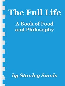 Download The Full Life: A Book of Food and Philosophy pdf, epub, ebook