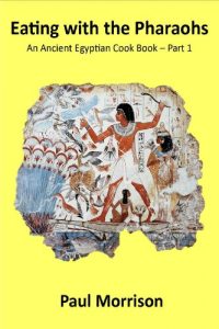 Download Eating with the Pharaohs – Ancient Egyptian Cook Book – Part 1 pdf, epub, ebook