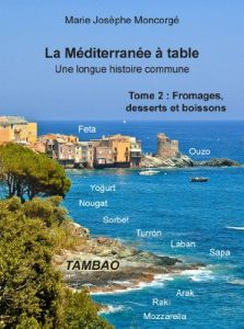 Download La Méditerrannée à table, une longue histoire commune. 2 – Fromages, desserts et boissons de la Méditerranée (French Edition) pdf, epub, ebook