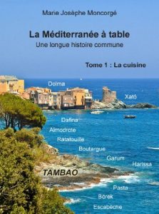 Download La Méditerrannée à table, une longue histoire commune. 1 – La cuisine de la Méditerranée (French Edition) pdf, epub, ebook