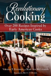 Download Revolutionary Cooking: Over 200 Recipes Inspired by Colonial Meals pdf, epub, ebook