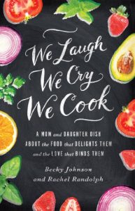 Download We Laugh, We Cry, We Cook: A Mom and Daughter Dish about the Food That Delights Them and the Love That Binds Them pdf, epub, ebook