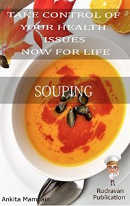 Download Souping: A new way to great health and disease recovery, weight loss, anti-aging, healthy hairs, healthy brain (Healthy living Book 1) pdf, epub, ebook