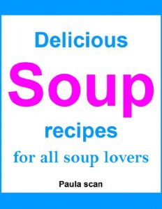 Download Delicious soup recipes for all soup lovers pdf, epub, ebook