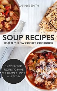Download Soup Recipes: Healthy Slow Cooker Cookbook (Slow Cooker Soups, Soup Cookbook, Crockpot Soup) pdf, epub, ebook