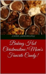 Download Baking Hot Christmastime! –  Mom’s Favorite Candy! pdf, epub, ebook