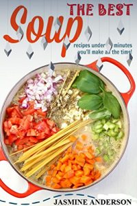 Download SIMPLY SOUP RECIPES: THE SIMPLE, EASY, HEALTHY & QUICK SERVE SOUP RECIPES FOR ALL WITH INCLUDING PICTURES FOR EACH RECIPE AND WITH STEP BY STEP AND MANY EASY METHODS pdf, epub, ebook