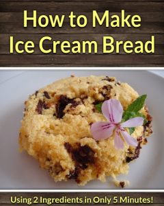 Download How to Make Ice Cream Bread: Using Only 2 Ingredients in Only 5 Minutes! pdf, epub, ebook