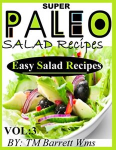 Download Super Paleo SALAD Recipes: (Easy SALAD Recipes) [Kindle Edition] pdf, epub, ebook