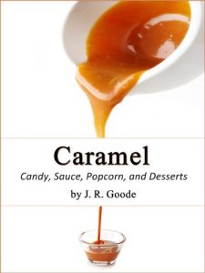 Download Caramel: Candy, Sauce, Popcorn, and Desserts pdf, epub, ebook