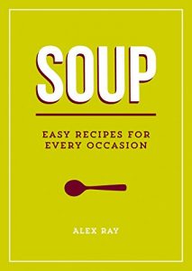 Download Soup: Easy Recipes for Every Occasion pdf, epub, ebook
