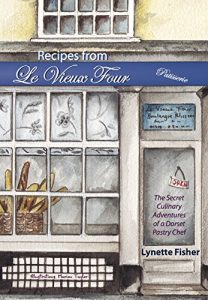 Download Recipes from Le Vieux Four: The Secret Culinary Adventures of a Dorset Pastry Chef pdf, epub, ebook