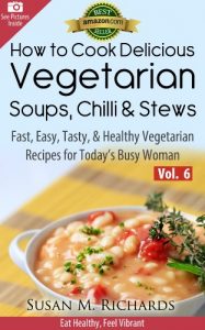 Download How to Cook Delicious Vegetarian Soups, Chillis & Stews! (Eat Healthy, Feel Vibrant – Fast, Easy, Tasty & Healthy Vegetarian Recipes for Today’s Busy Woman Book 6) pdf, epub, ebook
