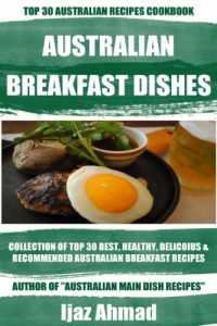 Download Collection Of Top 30 Best, Healthy, Delicious And Recommended Australian Breakfast Recipes pdf, epub, ebook