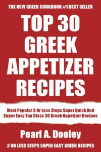 Download Most Popular 3 Or Less Steps Super Quick And Super Easy Top Class 30 Greek Appetizer Recipes pdf, epub, ebook