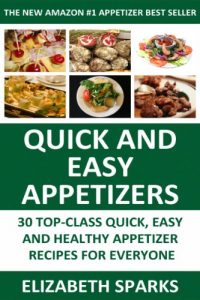 Download Top 30 Quick & Easy Appetizer Recipes: Top Class, Healthy And All Time Favorite Appetizer Recipes For Everyone pdf, epub, ebook