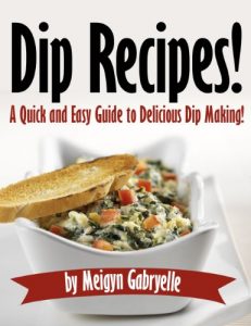 Download Dip Recipes!  A Quick and Easy Guide to Delicious Dip Making! pdf, epub, ebook