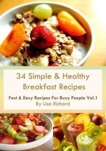 Download 34 Simple & Healthy Breakfast Recipes (Fast & Easy Recipes For Busy People Book 1) pdf, epub, ebook
