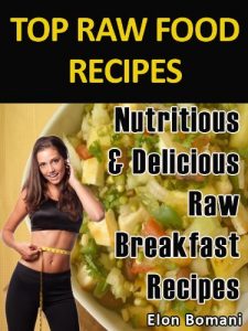 Download Top Raw Food Recipes: Nutritious & Delicious Raw Breakfast Recipes ( Top Raw Food Recipes Series Book 1) pdf, epub, ebook