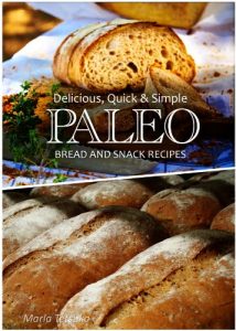 Download Delicious, Quick & Simple – Paleo Bread and Snack Recipes pdf, epub, ebook