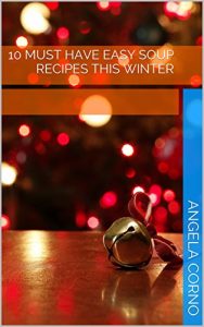 Download 10 Must Have Easy Soup Recipes This Winter pdf, epub, ebook