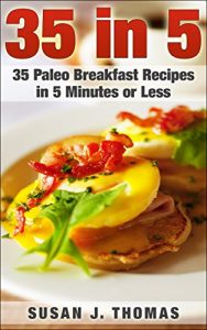 Download 35 In 5: 35 Paleo Breakfast Recipes in 5 Minutes or Less pdf, epub, ebook
