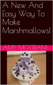 Download A New And Easy Way To Make Marshmallows! pdf, epub, ebook