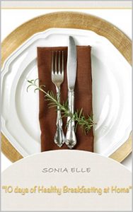 Download 10 days of Healthy Breakfasting at Home pdf, epub, ebook