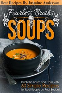 Download TOP 50 SOUP RECIPES: THE ULTIMATE, DELICIOUS AND FAMOUS SOUP RECIPES FOR ALL AND SPECIALY FOR THIS WINTER SESSION pdf, epub, ebook