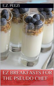 Download EZ Breakfasts for the Pseudo Chef (EZ Recipes for the Pseudo Chef Book 1) pdf, epub, ebook
